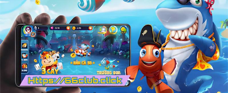 66Club.click cung cấp và cập nhật những game chơi bắn cá hấp dẫn hiện nay